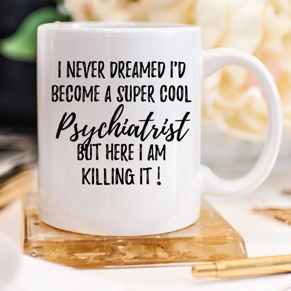 Psychiatrist Mug, Psychiatrist Gift, Funny